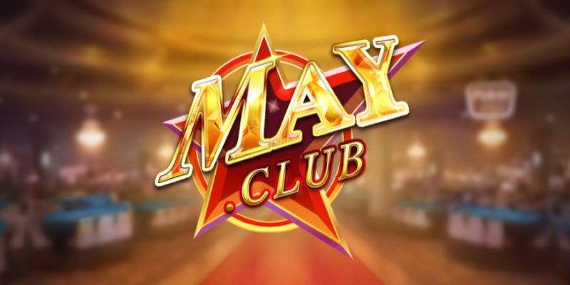 Tìm hiểu chi tiết về cổng game May club chuyên nghiệp nhất 7 Link tải của cổng game mới nhất